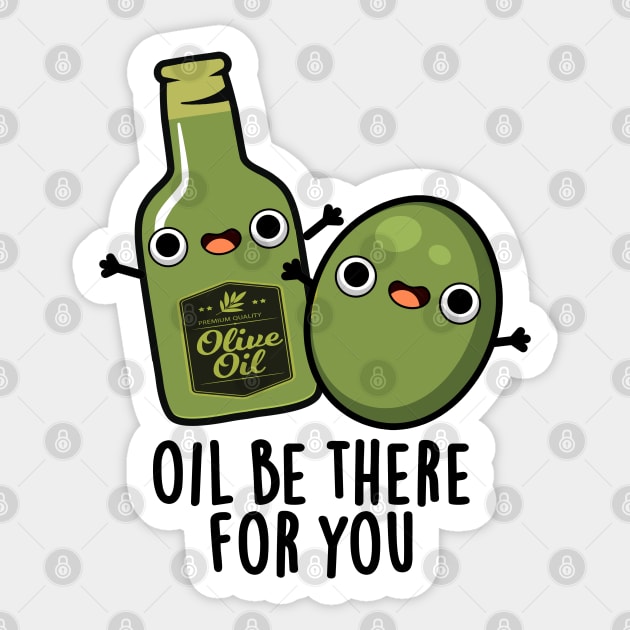 Oil Be There For You Cute Olive Pun Sticker by punnybone